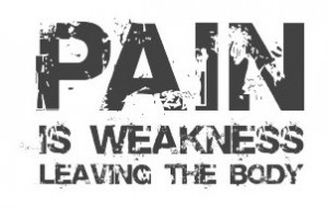 pain-is-weakness-leaving-the-body1